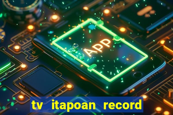 tv itapoan record bahia ao vivo